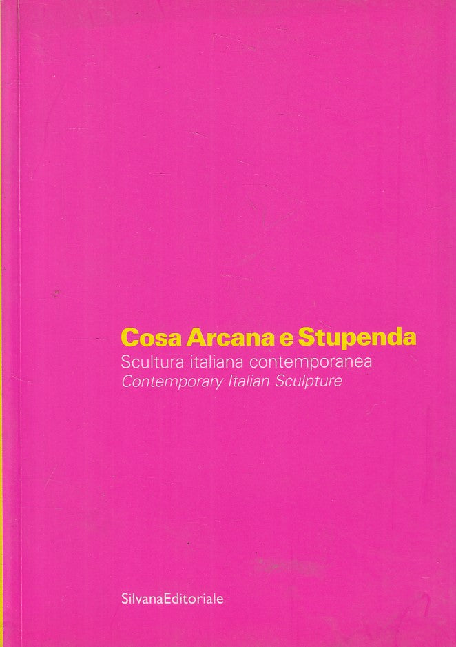 LT- COSA ARCANA E STUPENDA SCULTURA - BELLINI - SILVANA --- 2001 - B - ZFS421