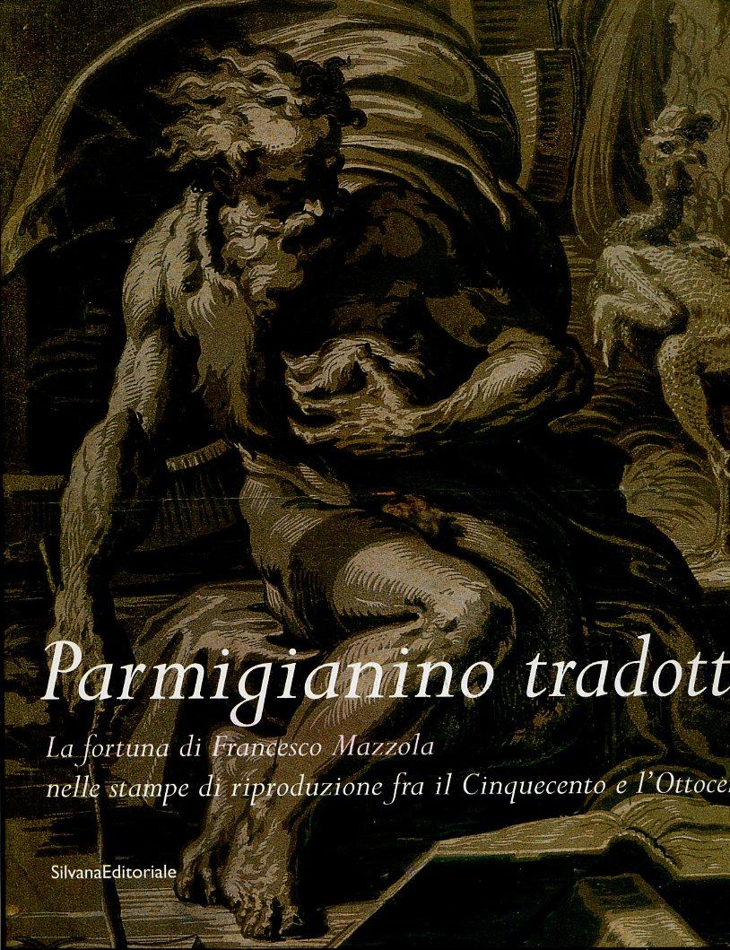 LT- PARMIGIANINO TRADOTTO FORTUNA FRANCESCO MAZZOLA -- SILVANA --- 2003 - B- WPR