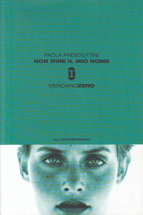 LN- NON DIRE IL MIO NOME - PRESCIUTTINI - MERIDIANOZERO --- 2004 - B - ZFS635