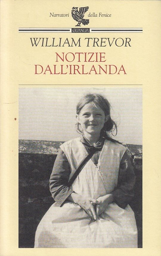 LN2- NOTIZIE DALL'IRLANDA - WILLIAM TREVOR - GUANDA - NARRATORI FENICE - B - XFS