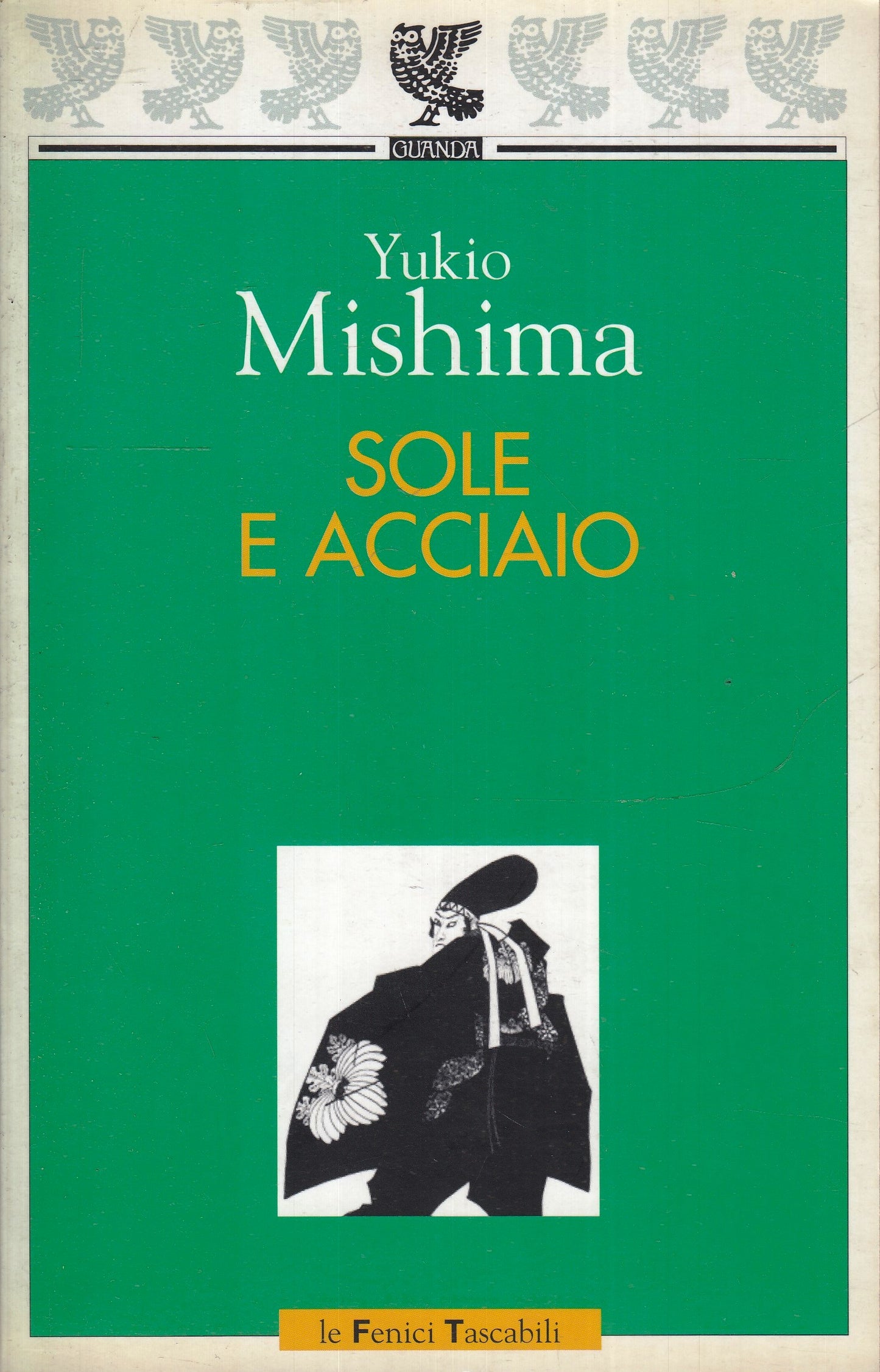 LN- SOLE E ACCIAIO - YUKIO MISHIMA - GUANDA - LE FENICI TASCABILI - 2000- B- XFS