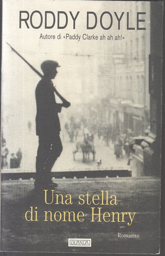 LN2- UNA STELLA DI NOME HENRY - RODDY DOYLE - GUANDA- LA FENICE-- 1999- B- JXS19
