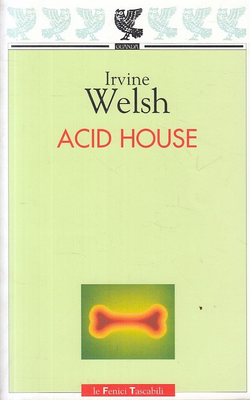 LN- ACID HOUSE - IRVINE WELSH - GUANDA - FENICI -- 2003 - B - ZFS241