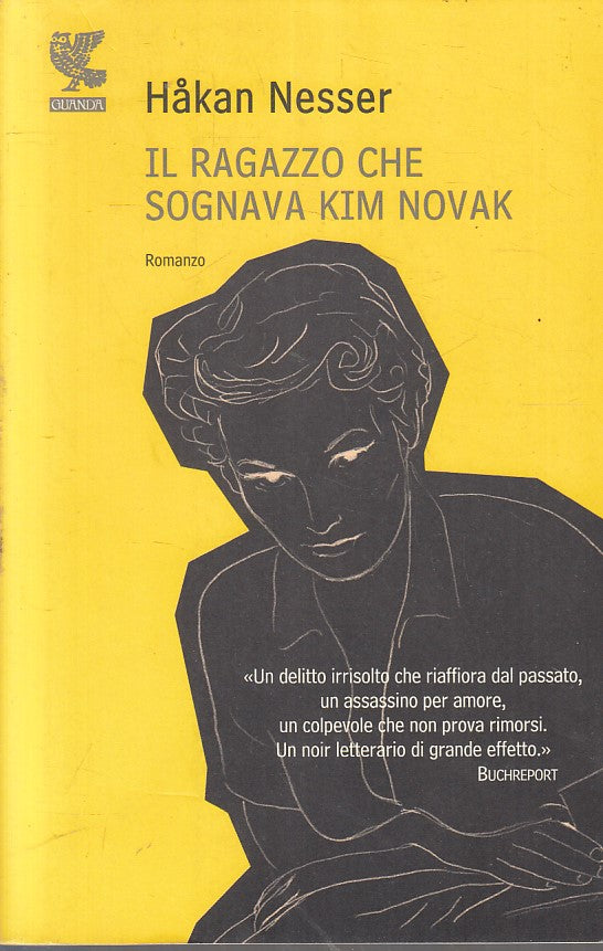 LN- IL RAGAZZO CHE SOGNAVA KIM NOVAK - HAKAN NESSER - GUANDA --- 2007- B- XFS
