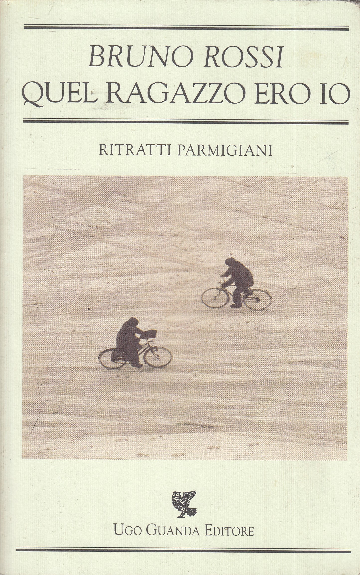 QUEL RAGAZZO ERO IO RACCONTI PARMIGIANI - BRUNO ROSSI - GUANDA - B - JXS75