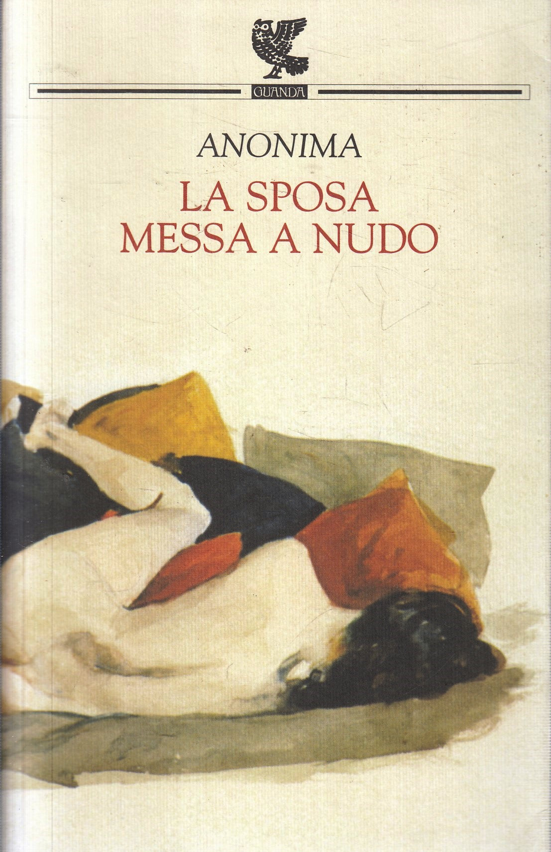 La sposa messa a nudo - Anonima - Guanda Narratori della Fenice - 1a ed. - XFS