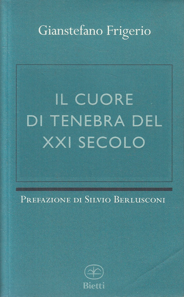 IL CUORE DI TENEBRA DEL XXI SECOLO - FRIGERIO - BIETTI - B - JXS200