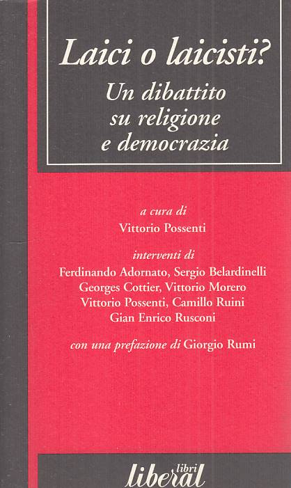 LS- LAICI O LAICISTI? RELIGIONE DEMOCRAZIA- POSSENT- LIBERAL--- 2002- B - ZTS661