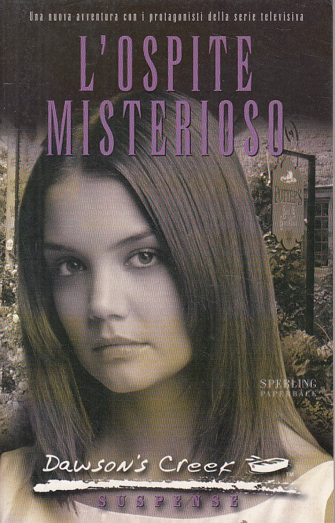 L'ospite misterioso Dawson's Creek - Tigelaar - Sperling Junior - 1a ed.- ZFS440