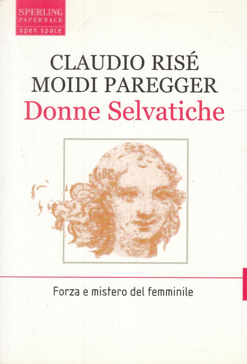 LN2- DONNE SELVATICHE - CLAUDIO RISE' MOIDI PSREGGER - SPERLING - B - JXS113