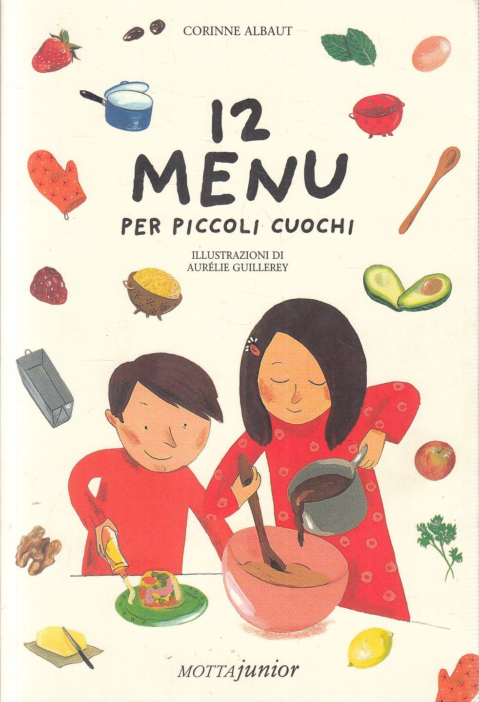 12 MENU PER PICCOLI CUOCHI - CORINNE ALBAUT - MOTTA JUNIOR - B - JXS274