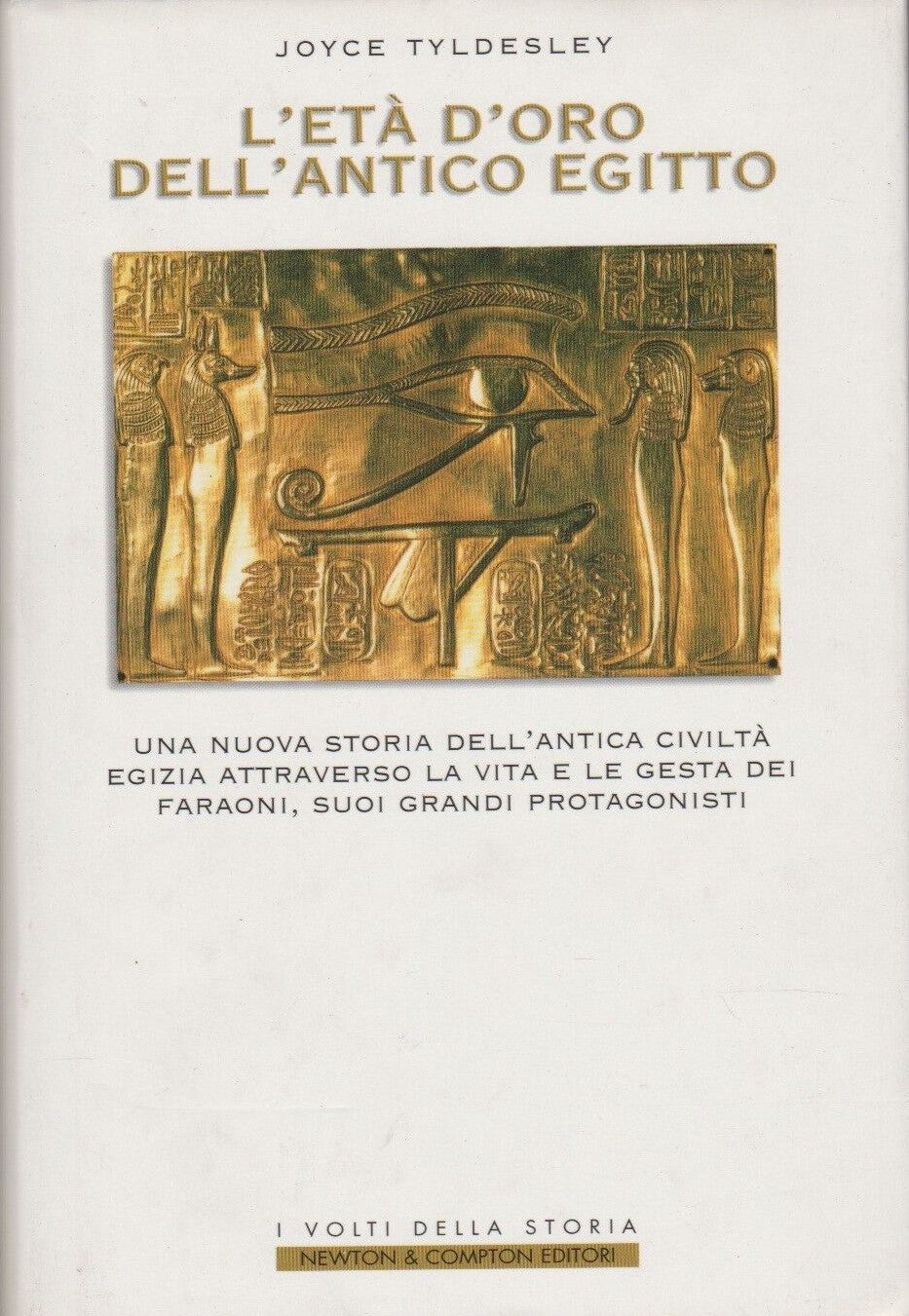 LN- L'ETA' D'ORO DELL'ANTICO EGITTO - TYLDESLEY- NEWTON- VOLTI STORIA--- CS- XFS