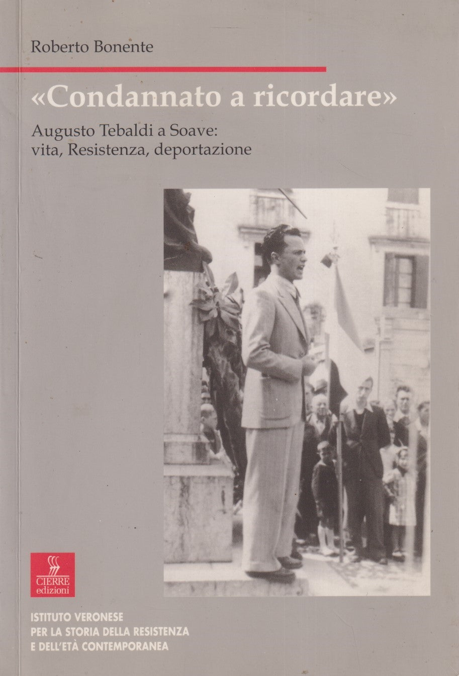 "Condannato a ricordare" Augusto Tebaldi - Roberto Bonente - Cierre - ZFS14