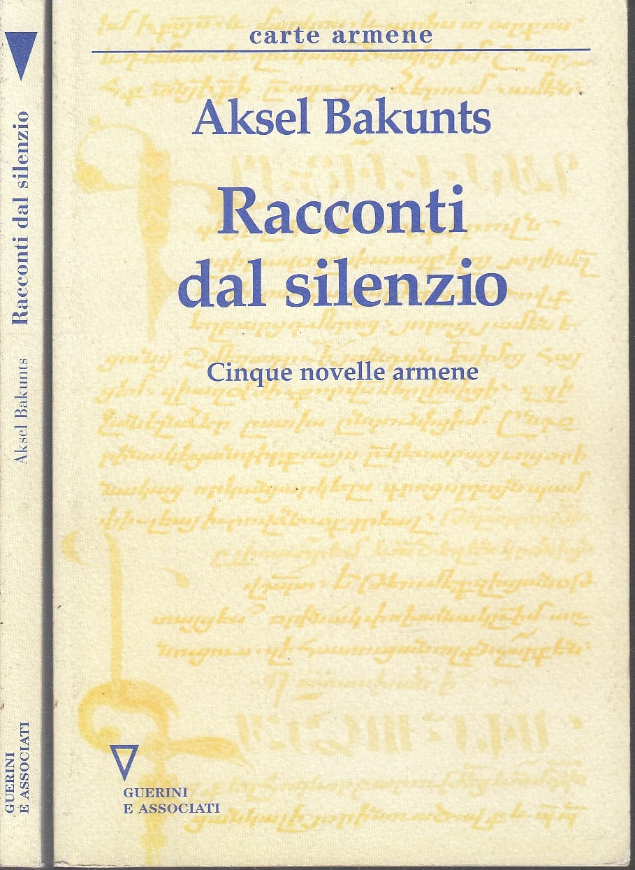 LN- RACCONTI DEL SILENZIO CINQUE NOVELLE ARMENE- AKSEL BAKUNTS---- 2002- B-XFS10