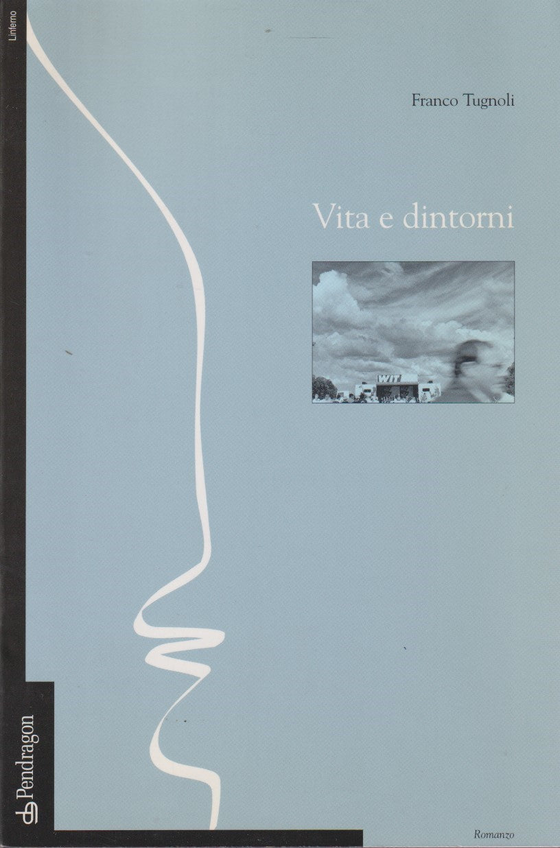 Vita e dintorni Romanzi - Franco Tugnoli - Pendragon - 2001 - ZFS195