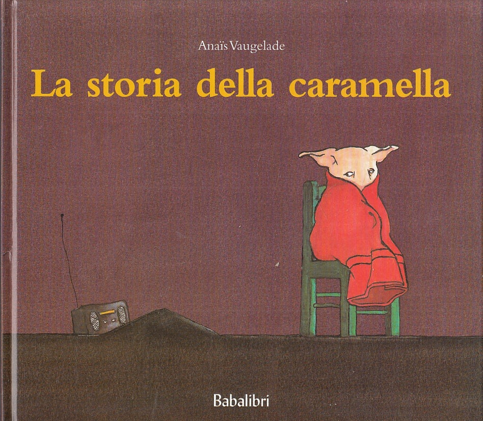 LB- LA STORIA DELLA CARAMELLA - ANAIS VAUGELADE - BABALIBRI --- 2000 - C - RGZ
