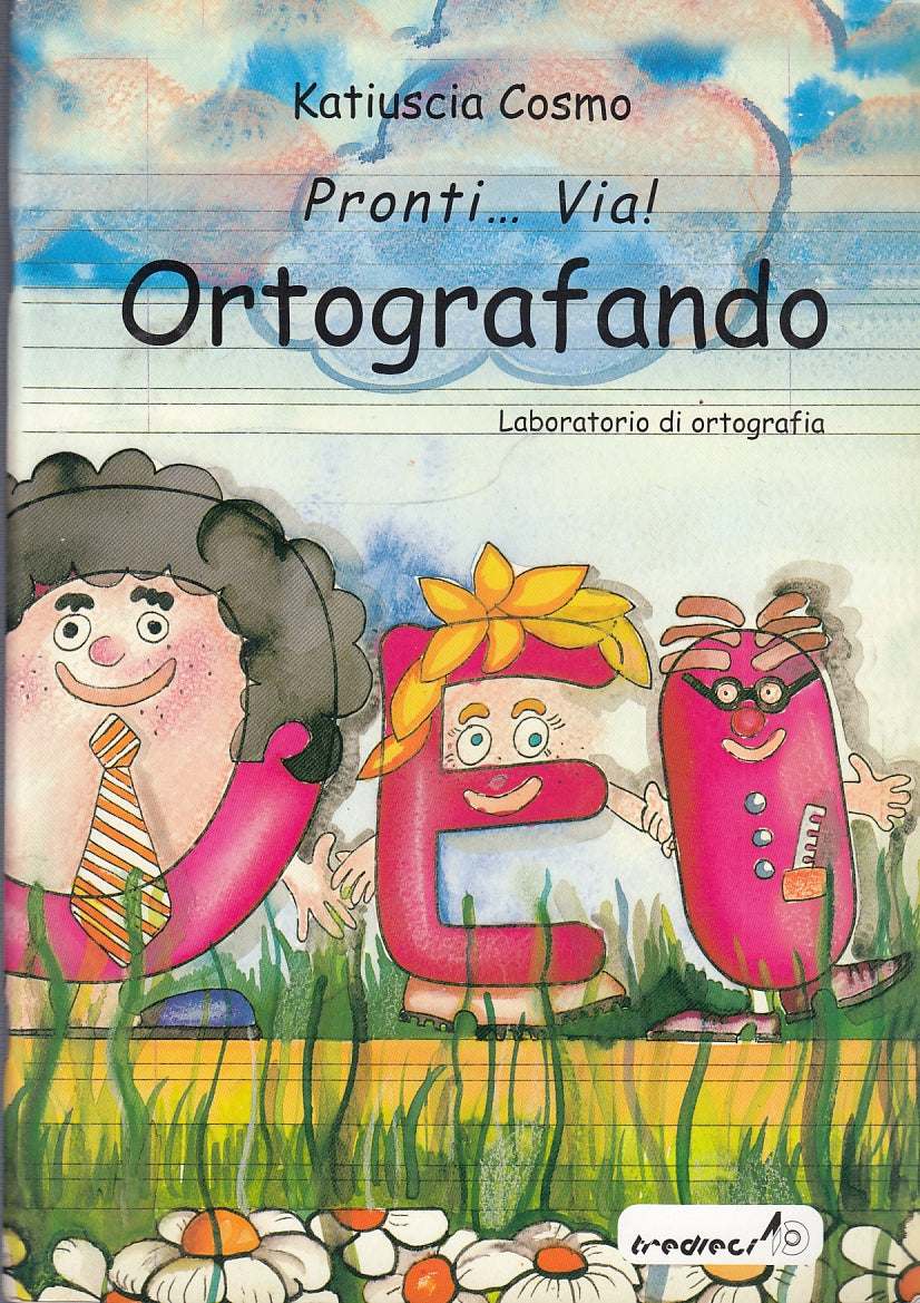 LB- PRONTI VIA... ORTOGRAFANDO - KATIUSCIA COSMO - TREDIECI--- 2004- S- YFS644