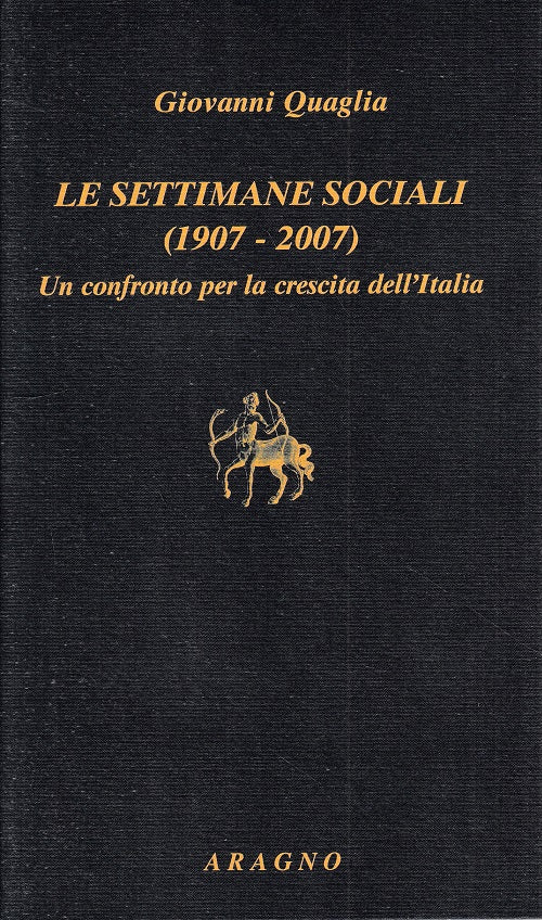 LS- LE SETTIMANE SOCIALI (1907/2007) - QUAGLIA - ARAGNO --- 2007 - BS - YTS178
