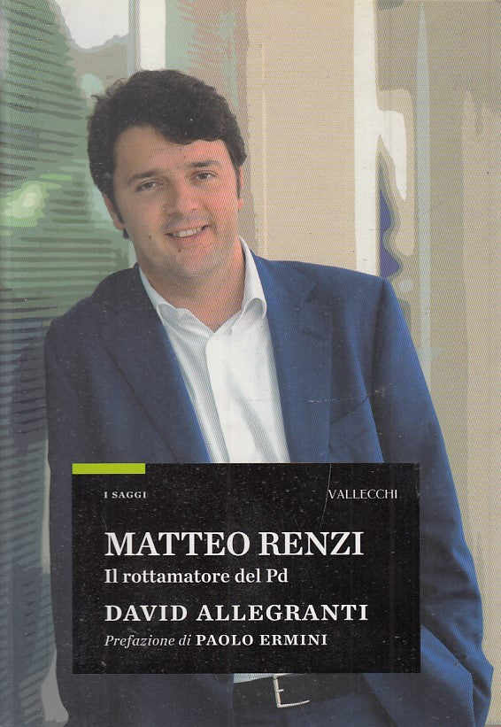 LN2- MATTEO RENZI ROTTAMATORE PD - DAVID ALLEGRANTI - VALLECCHI SAGGI - B- JXS54
