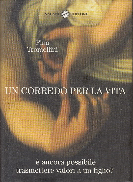 Un corredo per la vita - Pina Tormellini - Salani - JXS42