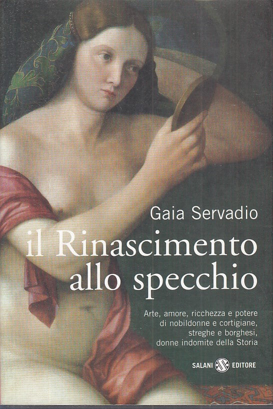 LS- IL RINASCIMENTO ALLO SPECCHIO - SERVADIO - SALANI --- 2007 - B - YFS212