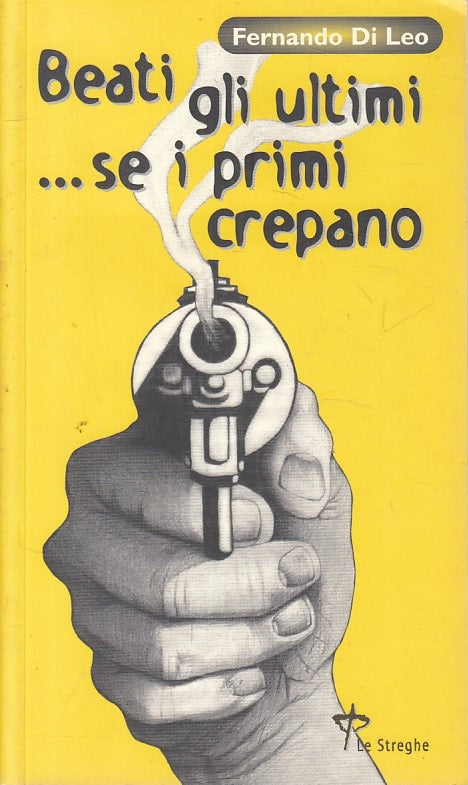 LN- BEATI GLI ULTIMI... SE I PRIMI CREPANO- DI LEO- STREGHE--- 2001 - B - ZFS459