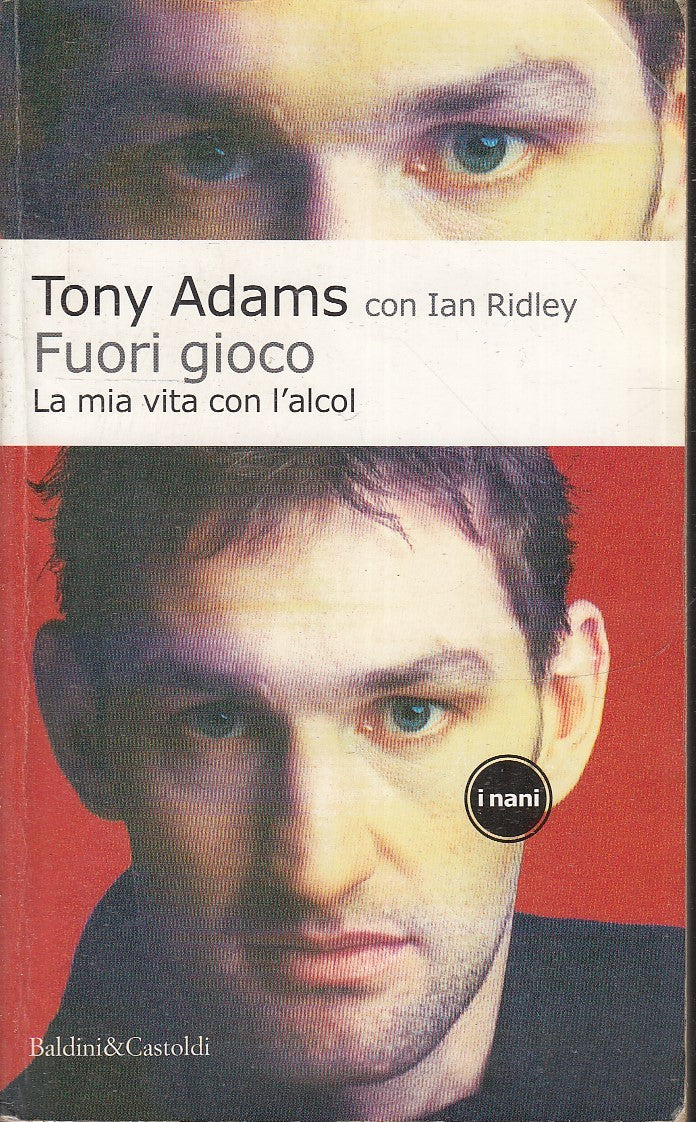 LS- FUORI GIOCO MIA VITA CON L'ALCOL- TONY ADAMS- BALDINI CASTOLDI- 2001- B -XFS