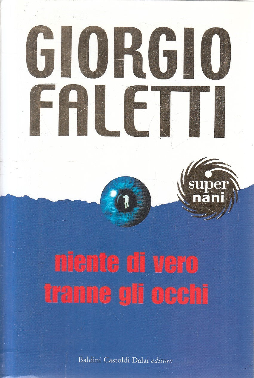 NIENTE DI VERO TRANNE GLI OCCHI - GIORGIO FALETTI - BALDINI - B - JXS282
