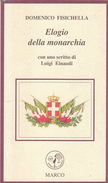LS- ELOGIO DELLA MONARCHIA - FISICHELLA - MARCO -- 1a ED. - 1999 - B - YTS387