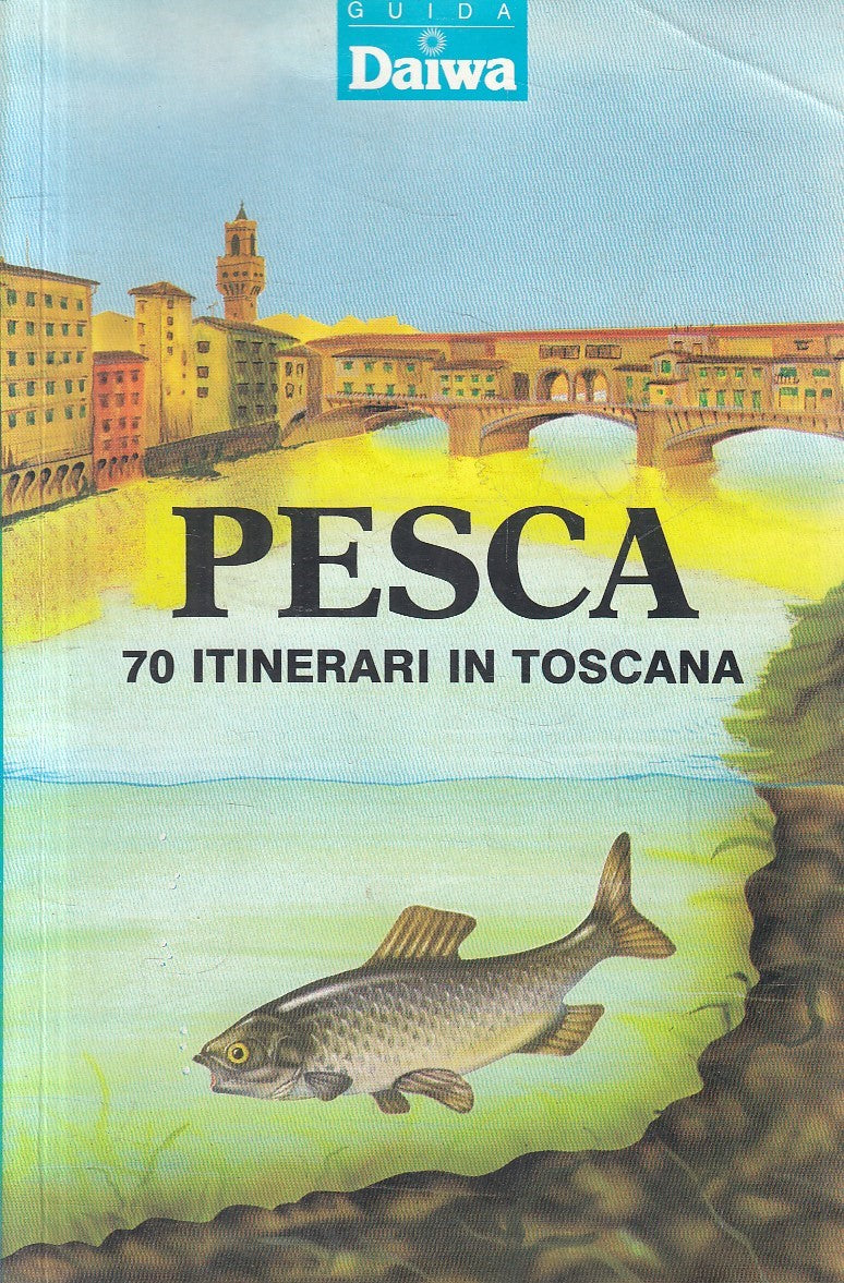 LZ- PESCA 70 ITINERARI IN TOSCANA - MARZIANI FABBRI - DAIWA --- 1990 - B- YFS402
