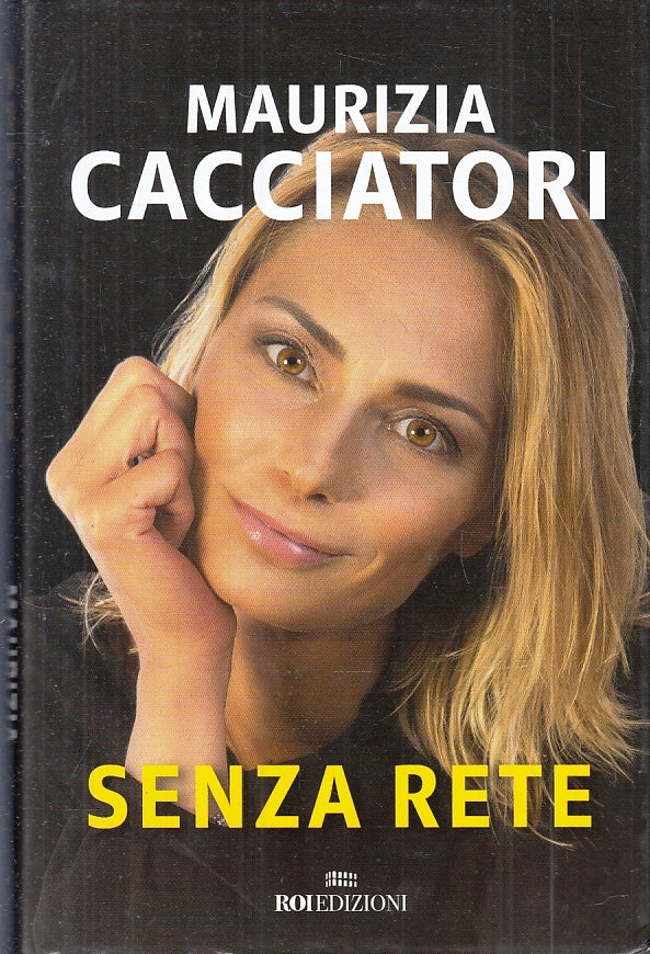 Senza rete - Maurizia Cacciatori - Roi - 1a ed. - ZFS115