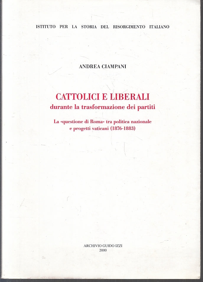 LS- CATTOLICI E LIBERALI- ANDREA CIAMPANI- ARCHIVIO GUIDO IZZI--- 2000- B- ZFS10