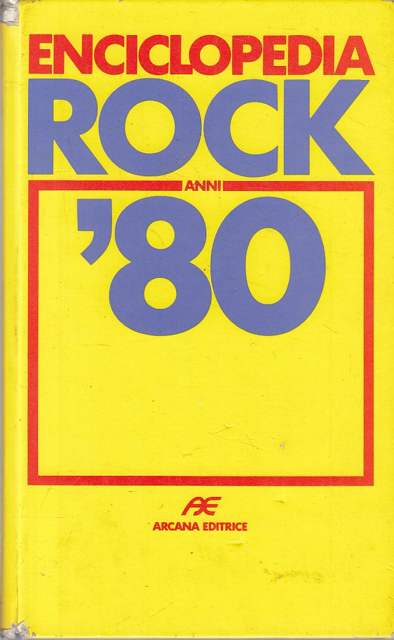 LZ- ENCICLOPEDIA ROCK ANNI '80 - BERTONCELLI - ARCANA --- 1999 - C - ZFS423