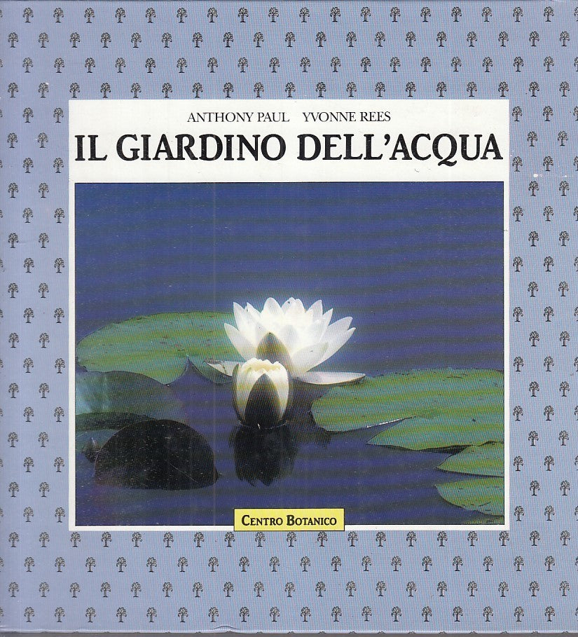 LZ- IL GIARDINO DELL'ACQUA - ANTHONY PAUL- CENTRO BOTANICO --- 1990 - C - ZDS363