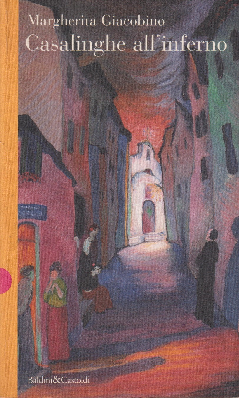 Casalinghe all'inferno - Margherita Giacobino - Baldini - 1996 - ZFS130