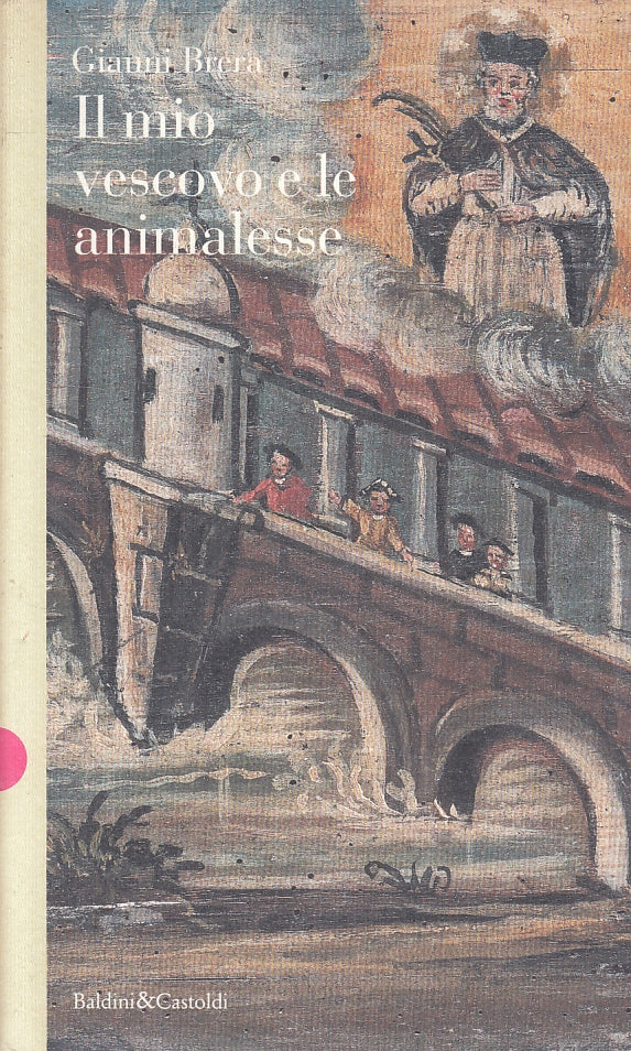 LN- IL MIO VESCOVO E LE ANIMALESSE - GIANNI BRERA - BALDINI --- 1999 - B - ZFS42