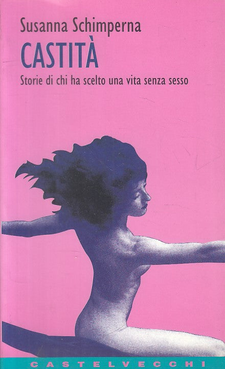 LS- CASTITA' VITA SENZA SESSO - SCHIMPERNA - CASTELVECCHI --- 1997 - B - ZFS296