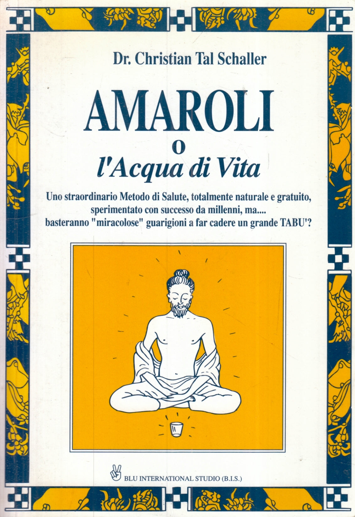 Amaroli o l'Acqua di Vita - Dr. Christian Tal Schaller - B.I.S. - ZFS96