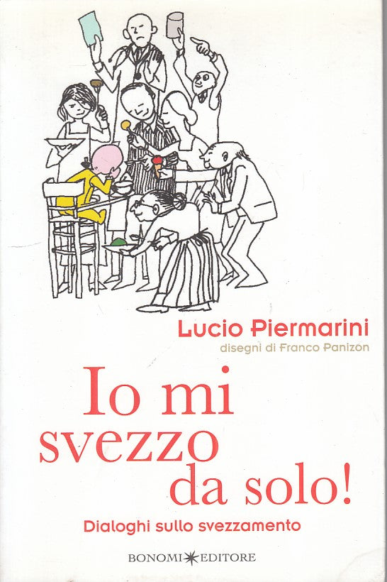 LS- IO MI SVEZZO DA SOLO! SVEZZAMENTO - PIERMARINI - BONOMI --- 2008 - B - ZFS81