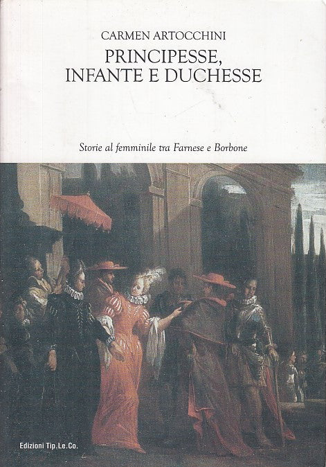 LS- PRINCIPESSE INFANTE E DUCHESSE - ARTOCCHINI - TIP.LE.CO. --- 2011 - B- XDS18