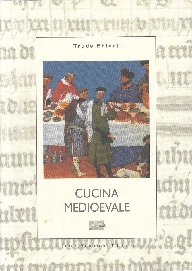 LK- CUCINA MEDIOEVALE - TRUDE EHLERT - TOMMASI -- 1a ED. - 2002 - B - YFS161