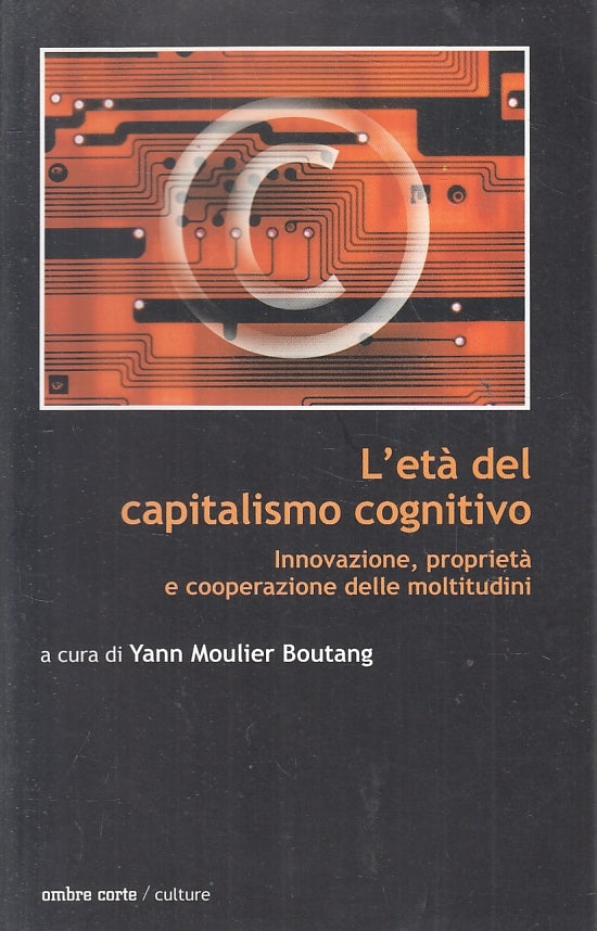 LZ- L'ETA' DEL CAPITALISMO COGNITIVO - BOUTANG - OMBRE CORTE --- 2002- B- ZFS110
