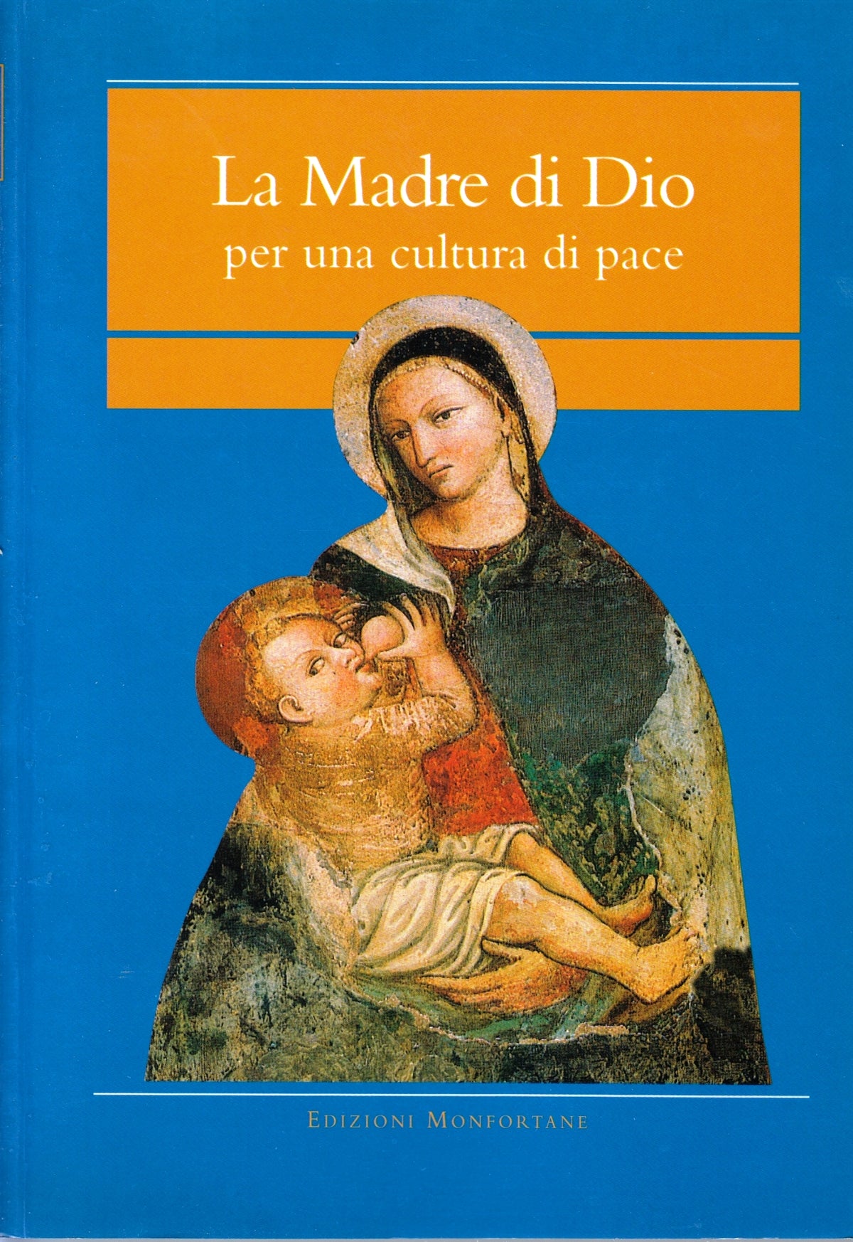 La Madre di Dio Per una cultura di pace - Monfortane - 1a ed. - ZFS137