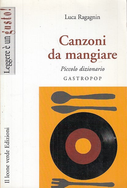 LK- CANZONI DA MANGIARE GASTROPOP - RAGAGNIN - LEONE VERDE --- 2003 - B - YFS630