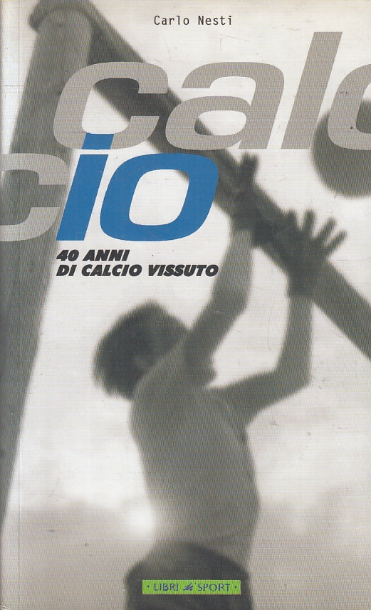 40 anni di calcio vissuto - Carlo Nesti - Libri sport - 1a ed. - ZFS91