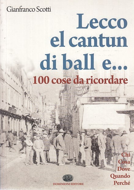 LV- LECCO EL CANTUN DI BALL E... 100 COSE - SCOTTI- DOMINIONI --- 2009- B- XFS40