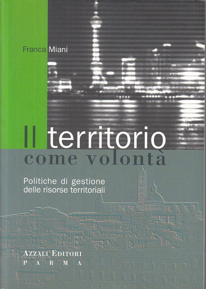 LS- IL TERRITORIO COME VOLONTA' POLITICHE - MIANI - AZZALI --- 2008 - B - ZFS231