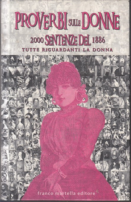 LZ- PROVERBI SULLE DONNE 2000 SENTENZE DEL 1886- FRANCO MARTELLO- 2009- C-YFS331