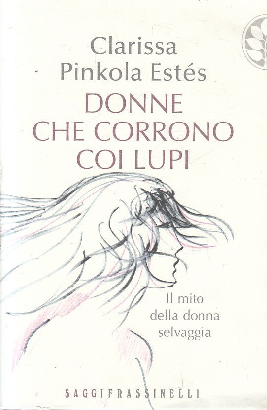 LS- DONNE CHE CORRONO COI LUPI - CLARISSA PINKOLA ESTES- FRASSINELLI- BS- YFS391