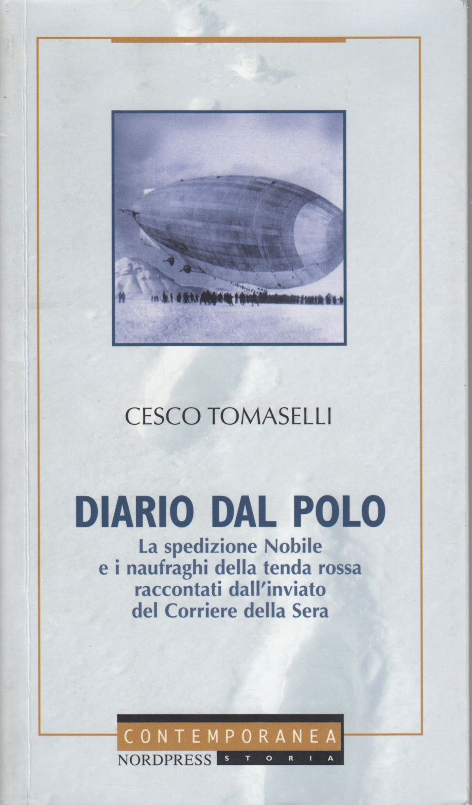 Diario dal Polo La spedizione Nobile- Tomaselli- Nordpress Storia- 1a ed.- ZFS58